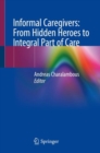 Informal Caregivers: From Hidden Heroes to Integral Part of Care - Book