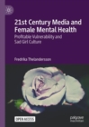 21st Century Media and Female Mental Health : Profitable Vulnerability and Sad Girl Culture - eBook