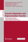 Domain Adaptation and Representation Transfer : 4th MICCAI Workshop, DART 2022, Held in Conjunction with MICCAI 2022, Singapore, September 22, 2022, Proceedings - eBook