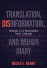 Translation, Disinformation, and Wuhan Diary : Anatomy of a Transpacific Cyber Campaign - Book