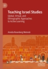 Teaching Israel Studies : Global, Virtual, and Ethnographic Approaches to Active Learning - eBook
