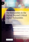 The Humanities in the Digital: Beyond Critical Digital Humanities - eBook