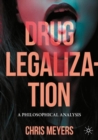 Drug Legalization : A Philosophical Analysis - eBook