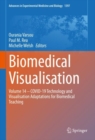 Biomedical Visualisation : Volume 14 - COVID-19 Technology and Visualisation Adaptations for Biomedical Teaching - Book