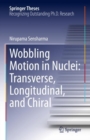Wobbling Motion in Nuclei: Transverse, Longitudinal, and Chiral - Book