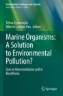 Marine Organisms: A Solution to Environmental Pollution? : Uses in Bioremediation and in Biorefinery - Book