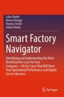 Smart Factory Navigator : Identifying and Implementing the Most Beneficial Use Cases for Your Company—44 Use Cases That Will Drive Your Operational Performance and Digital Service Business - Book