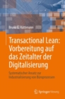 Transactional Lean: Vorbereitung auf das Zeitalter der Digitalisierung : Systematischer Ansatz zur Industrialisierung von Buroprozessen - eBook