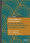 Commodities as an Asset Class : Essays on Inflation, the Paradox of Gold and the Impact of Crypto - Book