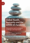 Global Health, Humanity and the COVID-19 Pandemic : Philosophical and Sociological Challenges and Imperatives - Book