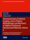 Thermomechanics & Infrared Imaging, Inverse Problem Methodologies and Mechanics of Additive & Advanced Manufactured Materials, Volume 6 : Proceedings of the 2022 Annual Conference on Experimental and - Book