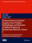 Thermomechanics & Infrared Imaging, Inverse Problem Methodologies and Mechanics of Additive & Advanced Manufactured Materials, Volume 6 : Proceedings of the 2022 Annual Conference on Experimental and - Book