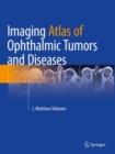 Imaging Atlas of Ophthalmic Tumors and Diseases - Book