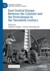 East Central Europe Between the Colonial and the Postcolonial in the Twentieth Century - eBook