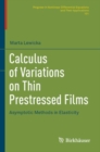 Calculus of Variations on Thin Prestressed Films : Asymptotic Methods in Elasticity - Book