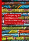Contemporary Art from Nigeria in the Global Markets : Trending in the Margins - Book