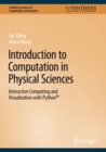 Introduction to Computation in Physical Sciences : Interactive Computing and Visualization with Python™ - Book