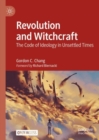 Revolution and Witchcraft : The Code of Ideology in Unsettled Times - Book