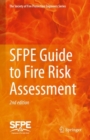 SFPE Guide to Fire Risk Assessment : SFPE Task Group on Fire Risk Assessment - eBook