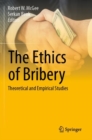 The Ethics of Bribery : Theoretical and Empirical Studies - Book