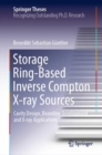 Storage Ring-Based Inverse Compton X-ray Sources : Cavity Design, Beamline Development and X-ray Applications - eBook