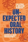 The Unexpected in Oral History : Case Studies of Surprising Interviews - eBook