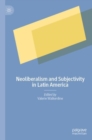 Neoliberalism and Subjectivity in Latin America - Book