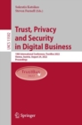 Trust, Privacy and Security in Digital Business : 19th International Conference, TrustBus 2022, Vienna, Austria, August 24, 2022, Proceedings - eBook