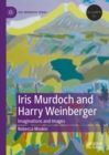 Iris Murdoch and Harry Weinberger : Imaginations and Images - eBook