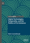 Digital Technologies, Temporality, and the Politics of Co-Existence - eBook