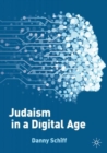 Judaism in a Digital Age : An Ancient Tradition Confronts a Transformative Era - Book