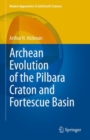 Archean Evolution of the Pilbara Craton and Fortescue Basin - Book