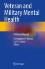 Veteran and Military Mental Health : A Clinical Manual - Book