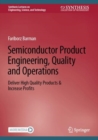 Semiconductor Product Engineering, Quality and Operations : Deliver High Quality Products & Increase Profits - Book