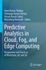 Predictive Analytics in Cloud, Fog, and Edge Computing : Perspectives and Practices of Blockchain, IoT, and 5G - Book