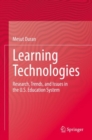 Learning Technologies : Research, Trends, and Issues in the U.S. Education System - Book