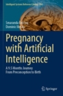 Pregnancy with Artificial Intelligence : A 9.5 Months Journey From Preconception to Birth - Book