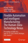 Flexible Automation and Intelligent Manufacturing: The Human-Data-Technology Nexus : Proceedings of FAIM 2022, June 19-23, 2022, Detroit, Michigan, USA - eBook