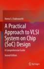 A Practical Approach to VLSI System on Chip (SoC) Design : A Comprehensive Guide - eBook
