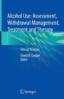 Alcohol Use: Assessment, Withdrawal Management, Treatment and Therapy : Ethical Practice - eBook