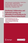 Distributed, Collaborative, and Federated Learning, and Affordable AI and Healthcare for Resource Diverse Global Health : Third MICCAI Workshop, DeCaF 2022, and Second MICCAI Workshop, FAIR 2022, Held - Book
