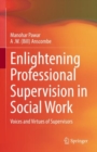 Enlightening Professional Supervision in Social Work : Voices and Virtues of Supervisors - Book