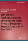 Early Soft Error Reliability Assessment of Convolutional Neural Networks Executing on Resource-Constrained IoT Edge Devices - Book