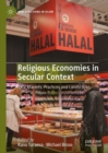 Religious Economies in Secular Context : Halal Markets, Practices and Landscapes - Book