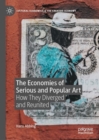 The Economies of Serious and Popular Art : How They Diverged and Reunited - eBook