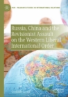 Russia, China and the Revisionist Assault on the Western Liberal International Order - Book