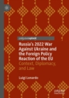 Russia's 2022 War Against Ukraine and the Foreign Policy Reaction of the EU : Context, Diplomacy, and Law - eBook