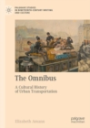The Omnibus : A Cultural History of Urban Transportation - eBook