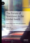 The Future of Television in the Global South : Reflections from Selected Countries - eBook