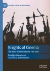 Knights of Cinema : The Story of the Palestine Film Unit - Book